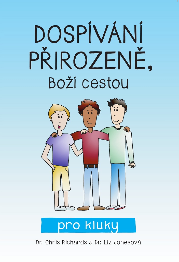 Dospívání přirozeně, Boží cestou - pro kluky -- Dr. Ch. Richards a Dr. L. Jonesová 